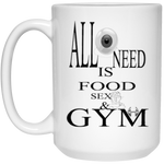 ALL I NEED ... 15 oz. White Mug